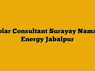 Solar Consultant  Surayay Namah Energy Jabalpur