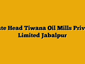 State Head  Tiwana Oil Mills Private Limited Jabalpur