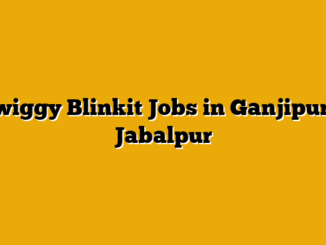 Swiggy Blinkit Jobs in Ganjipura, Jabalpur