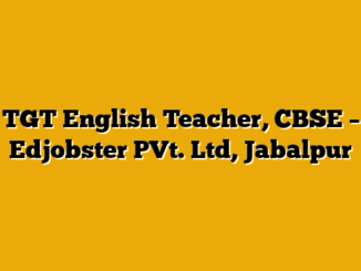 TGT English Teacher, CBSE  – Edjobster PVt. Ltd, Jabalpur