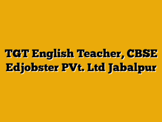 TGT English Teacher, CBSE  Edjobster PVt. Ltd Jabalpur