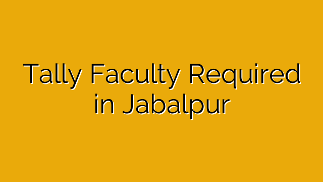 Tally Faculty Required in Jabalpur Tally Faculty Required in Jabalpur