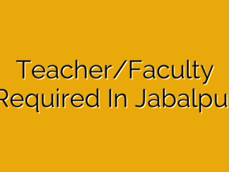 Teacher/Faculty Required In Jabalpur