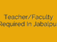 Teacher/Faculty Required In Jabalpur