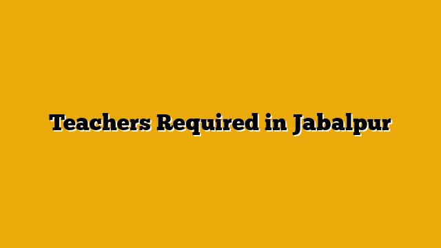 Teachers Required in Jabalpur