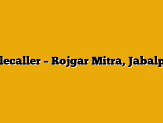 Telecaller  – Rojgar Mitra, Jabalpur