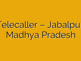 Telecaller – Jabalpur, Madhya Pradesh
