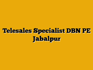 Telesales Specialist DBN PE Jabalpur