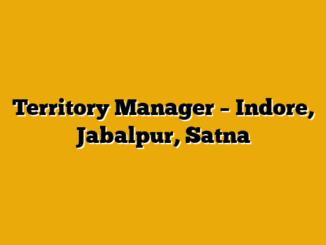 Territory Manager – Indore, Jabalpur, Satna