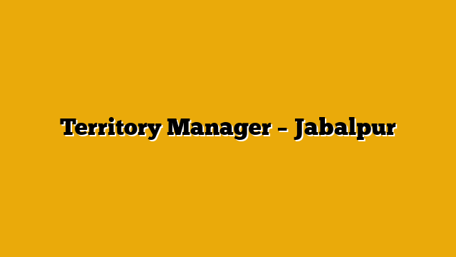 Territory Manager – Jabalpur