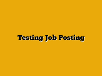 Testing Job Posting