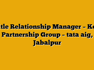 Title Relationship Manager – Key Partnership Group  – tata aig, Jabalpur