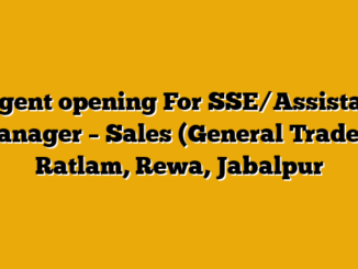 Urgent opening For SSE/Assistant Manager – Sales (General Trade) – Ratlam, Rewa, Jabalpur