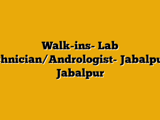 Walk-ins- Lab technician/Andrologist- Jabalpur – Jabalpur