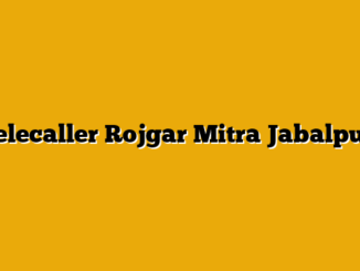 telecaller  Rojgar Mitra Jabalpur