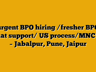 urgent BPO hiring /fresher BPO /chat support/ US process/MNC job – Jabalpur, Pune, Jaipur