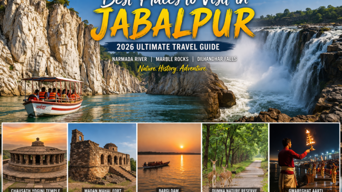 Best Places to Visit in Jabalpur: 2026 Ultimate Travel Guide